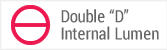 Double 'D' Internal Lumen Design